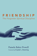 Friendship: The Forgotten Spiritual Discipline