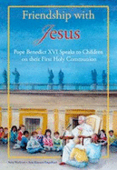 Friendship with Jesus: Pope Benedict XVI Speaks to Children on Their First Holy Communion