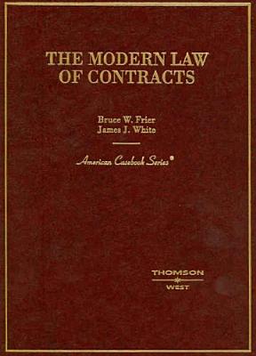 Frier and White's the Modern Law of Contracts (American Casebook Series]) - Frier, Bruce W