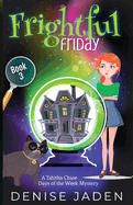 Frightful Friday: A paranormal cozy mystery