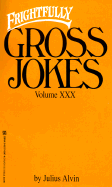 Frightfully Gross Jokes Volume XXX