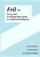 Fril - Fuzzy and Evidential Reasoning in Artificial Intelligence - Baldwin, J F