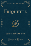 Friquette (Classic Reprint)