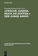 ?Frische Jugend, Reich an Hoffen. Der Junge Arnim: Zernikower Kolloquium Der Internationalen Arnim-Gesellschaft