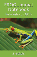 Frog Journal Notebook: Fully Relay on God