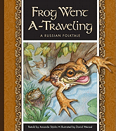 Frog Went A-Traveling: A Russian Folktale