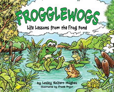 Frogglewogs: Life Lessons from the Frog Pond