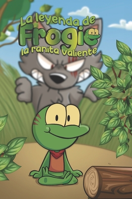 Frogie: La leyenda de la ranita valiente - Gutierrez Diaz, Diego Andres (Illustrator), and Gutierrez Vargas, Luis Leonardo