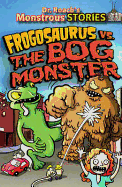 Frogosaurus vs. the Bog Monster. by Paul Harrison