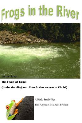 Frogs in the River: Feast of Israel (Understanding our Time) - Bricker, Michael