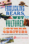Frolicking Bears, Wet Vultures, and Other Oddities: A New York City Journalist in Nineteenth-Century Florida
