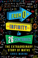 From 0 to Infinity in 26 Centuries: The Extraordinary Story of Maths