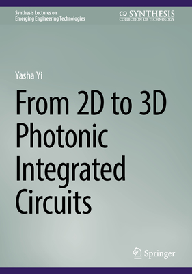 From 2D to 3D Photonic Integrated Circuits - Yi, Yasha