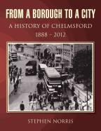 From a Borough to a City - A History of Chelmsford 1888 - 2012