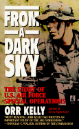 From a Dark Sky: The Story of U.S. Air Force Special Operations - Kelly, Orr