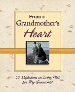 From a Grandmother's Heart: 50 Reflections on Living Well for My Grandchild