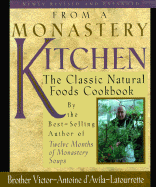 From a Monastery Kitchen: The Classic Natural Food Cookbook - De'avila-Latourrette, V -A, and D'Avila-La Tourette, Victor-Antoine