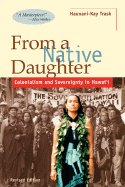 From a Native Daughter: Colonialism and Sovereignty in Hawaii (Revised Edition) - Trask, Haunani-Kay, Ph.D.