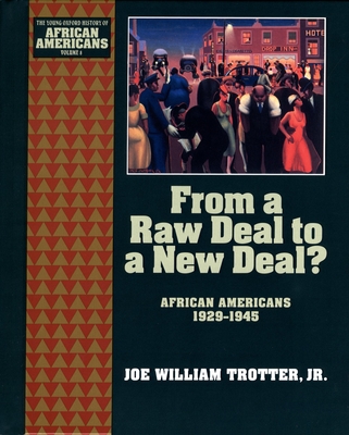 From a Raw Deal to a New Deal: African Americans 1929-1945 - Trotter, Joe William