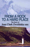 From a Rock to a Hard Place: The Story of Jean Clark Zwolinska MBE