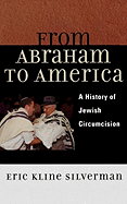 From Abraham to America: A History of Jewish Circumcision