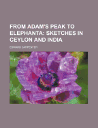 From Adam's peak to Elephanta: sketches in Ceylon and India