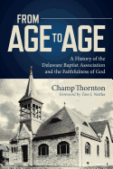 From Age to Age: A History of the Delaware Baptist Association and the Faithfulness of God