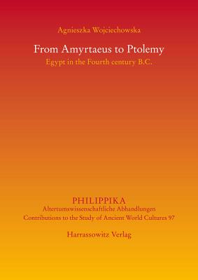 From Amyrtaeus to Ptolemy: Egypt in the Fourth Century B.C. - Wojciechowska, Agnieszka