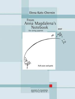 From Anna Magdalena's Notebook: Arranged for String Quartet - Bach, Johann Sebastian (Composer), and Kats-Chernin, Elena