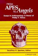 From Apes to Angels: Essays in Anthropology in Honor of Phillip V. Tobias
