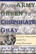 From Army Green to Corporate Gray: A Career Transition Guide for Army - Savino, Carl S, and National Gallery of Victoria, and Krannich, Ronald L, Dr.