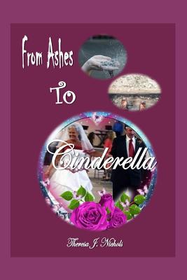 From Ashes to Cinderella - Nichols, Theresa J