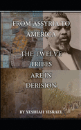 From Assyria To America: The Twelve Tribes Are In Derision