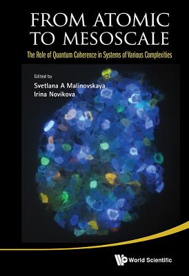 From Atomic To Mesoscale: The Role Of Quantum Coherence In Systems Of Various Complexities - Malinovskaya, Svetlana A (Editor), and Novikova, Irina (Editor)