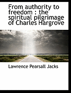 From Authority to Freedom: the Spiritual Pilgrimage of Charles Hargrove