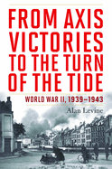 From Axis Victories to the Turn of the Tide: World War II, 1939-1943
