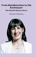 From Backbenches to the Exchequer: The Rachel Reeves Story