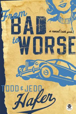 From Bad to Worse - Hafer, Todd, and Hafer, Jedd