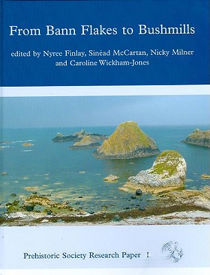 From Bann Flakes to Bushmills: Papers in Honour of Professor Peter Woodman - Finlay, Nyree, and McCartan, Sinead, and Milner, Nicky