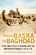 From Basra to Baghdad: The British Campaign in Mesopotamia 1914-18