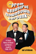 From Beautiful Downtown Burbank: A Critical History of Rowan and Martin's Laugh-In, 1968-1973 - Erickson, Hal
