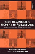 From Beginner to Expert in 40 Lessons: A Tried and Tested Way to Improve Your Chess