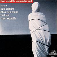 From behind the unreasoning mask - Cynthia Otis (harp); Earl Kim (piano); Frank Morelli (bassoon); Fred Sherry (cello); Miles Anderson (flute);...