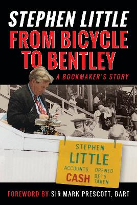 From Bicycle to Bentley, A Bookmaker's Story: by Stephen Little - Mackeson, Rupert