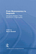 From Bioeconomics to Degrowth: Georgescu-Roegen's 'New Economics' in Eight Essays