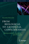 From Biological to Artificial Consciousness: Neuroscientific Insights and Progress