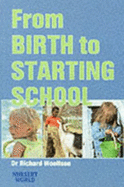 From Birth to Starting School: Child Development for Nursery Nurses