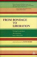 From Bondage to Liberation: Writings by and about Afro-Americans from 1700 to 1918