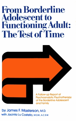 From Borderline Adolescent to Functioning Adult: The Test of Time - Masterson M D, James F, and Costello, Jacinta Lu