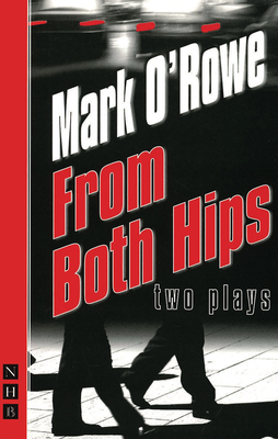 From Both Hips: Two Plays - O'Rowe, Mark